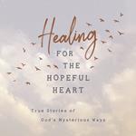 Healing for the Hopeful Heart