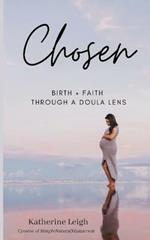 Chosen: Birth + Faith Through A Doula Lens