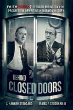 Faith Crisis Vol. 2 - Behind Closed Doors: Leonard Arrington & the Progressive Rewriting of Mormon History