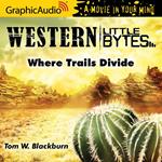 Where Trails Divide [Dramatized Adaptation]