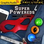 Super Powereds: Year One (3 of 3) [Dramatized Adaptation]