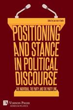 Positioning and Stance in Political Discourse: The Individual, the Party, and the Party Line