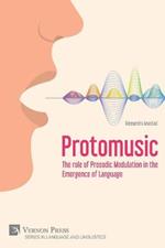 Protomusic: The role of Prosodic Modulation in the Emergence of Language