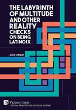 The Labyrinth of Multitude and Other Reality Checks on Being Latino/x