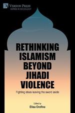 Rethinking Islamism beyond jihadi violence