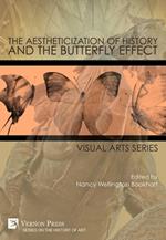 The Aestheticization of History and the Butterfly Effect: Visual Arts Series