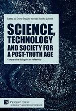 Science, technology and society for a post-truth age: Comparative dialogues on reflexivity