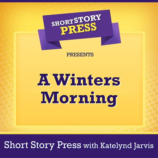 Short Story Press Presents A Winters Morning