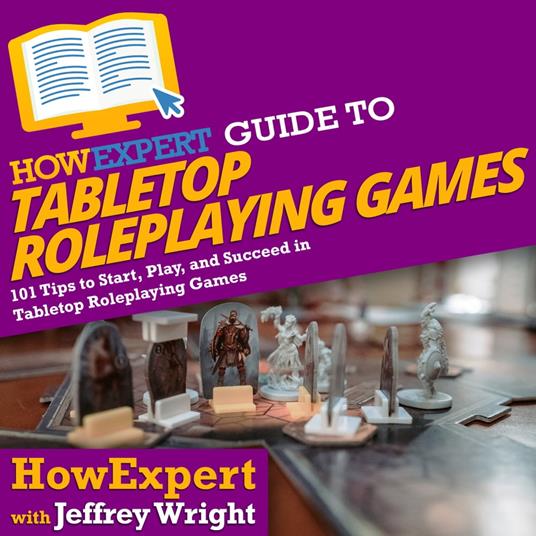 HowExpert Guide to Tabletop Roleplaying Games