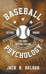 Baseball Psychology: The Gray Matter Factor Second Inning