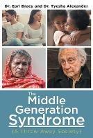 The Middle Generation Syndrome: (A Throw Away Society)