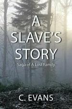 A Slave's Story: Saga of a Lost Family