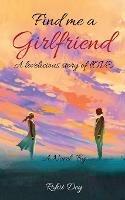 Find Me A Girlfriend: a lovelicious story of love