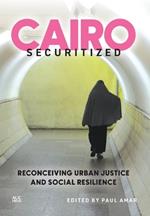 Cairo Securitized: Reconceiving Urban Justice and Social Resilience