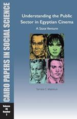 Understanding the Public Sector in Egyptian Cinema: A State Venture: Cairo Papers in Social Science Vol. 35, No. 3