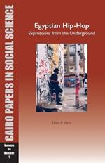 Egyptian Hip-Hop: Expressions from the Underground: Cairo Papers in Social Science Vol. 34, No. 1