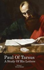 Paul of Tarsus: A study of His Letters (Volume I)