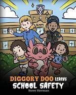 Diggory Doo Learns School Safety: A Dragon's Story about Lockdown and Evacuation Drills, Teaching Kids Safety Skills and How to Navigate Potential School Threats without Fear
