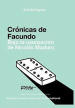 Cronicas de Facundo. Bajo La Usurpacion de Nicolas Maduro