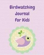 Birdwatching Journal For Kids: Birding Notebook Ornithologists Twitcher Gift Species Diary Log Book For Bird Watching Equipment Field Journal