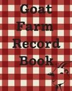 Goat Farm Record Book: Farm Management Log Book 4-H and FFA Projects Beef Calving Book Breeder Owner Goat Index Business Accountability Raising Dairy Goats