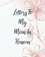 Letters To My Mom In Heaven