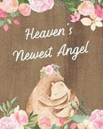 Heaven's Newest Angel: : A Diary Of All The Things I Wish I Could Say Newborn Memories Grief Journal Loss of a Baby Sorrowful Season Forever In Your Heart Remember and Reflect