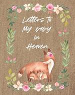 Letters To My Baby In Heaven: A Diary Of All The Things I Wish I Could Say Newborn Memories Grief Journal Loss of a Baby Sorrowful Season Forever In Your Heart Remember and Reflect