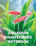 Aquarium Maintenance Notebook: Fish Hobby Fish Book Log Book Plants Pond Fish Freshwater Pacific Northwest Ecology Saltwater Marine Reef