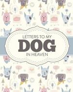 Letters To My Dog In Heaven: Pet Loss Grief Heartfelt Loss Bereavement Gift Best Friend Poochie