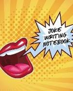 Joke Writing Notebook: Creative Writing Stand Up Comedy Humor Entertainment