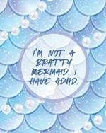 I'm Not A Bratty Mermaid I Have ADHD: Attention Deficit Hyperactivity Disorder Children Record and Track Impulsivity