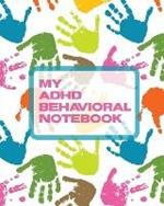 My ADHD Behavioral Notebook: Attention Deficit Hyperactivity Disorder Children Record and Track Impulsivity