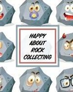 Happy About Rock Collecting: Rock Collecting Earth Sciences Crystals and Gemstones