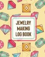 Jewelry Making Log Book: DIY Project Planner Organizer Crafts Hobbies Home Made