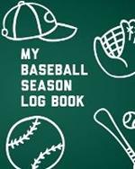 My Baseball Season Log Book: For Players Team Sport Coach's Focus