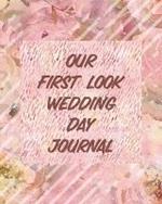 Our First Look Wedding Day Journal: Wedding Day Bride and Groom Love Notes