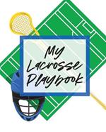 My Lacrosse Playbook: For Players and Coaches Outdoors Team Sport