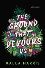 The Ground That Devours Us