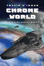 Chrome World: Book One, Earth Fire Series