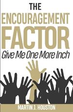 The Encouragement Factor: Give Me One More Inch