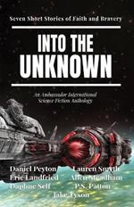 Into the Unknown: Seven Short Stories of Faith and Bravery