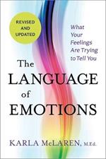 The Language of Emotions: What Your Feelings Are Trying to Tell You