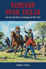 Tempest over Texas: The Fall and Winter Campaigns of 1863-1864