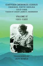 Eastern Cherokee Census, Cherokee, North Carolina, 1915-1922, Volume IV (1921-1922): Taken by Agent James E. Henderson