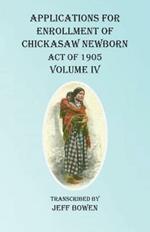 Applications For Enrollment of Chickasaw Newborn Act of 1905 Volume IV