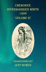 Cherokee Intermarried White 1906 Volume IV