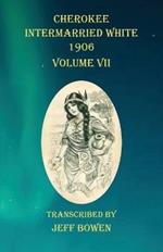 Cherokee Intermarried White 1906 Volume VII