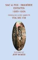 Sac & Fox - Shawnee Estates 1920-1924: (Under Sac & Fox Agency), Volume VIII