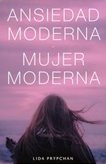 Ansiedad Moderna, Mujer Moderna